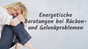 Energetische Ursachen bei Rücken- und Gelenkproblemen